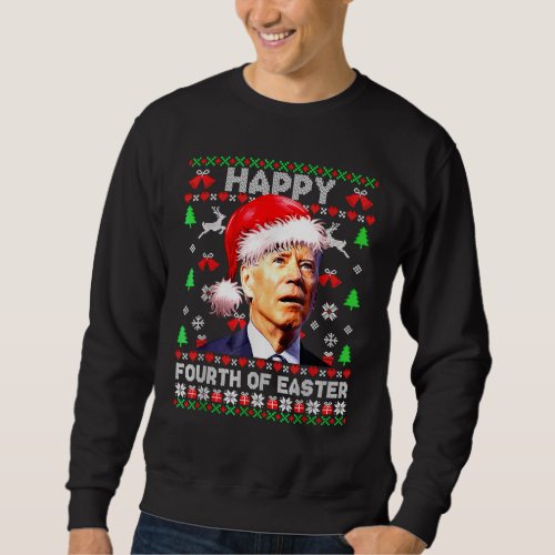 Joe Biden Happy Fourth Of Easter Ugly Christmas Sweatshirt