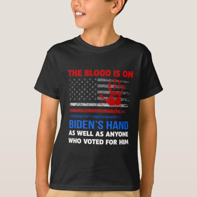Joe Biden Has Blood On His Hands Anti Biden Bring  T-Shirt (Front)