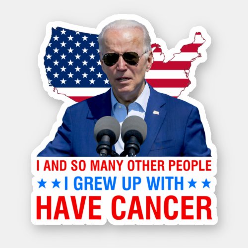 Joe Biden I And So Many Other People I Grew Up Wit Sticker