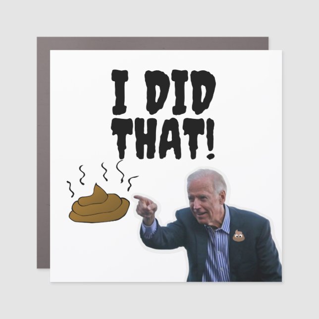 JOE BIDEN I DID THAT! POOP CAR MAGNET (Front)