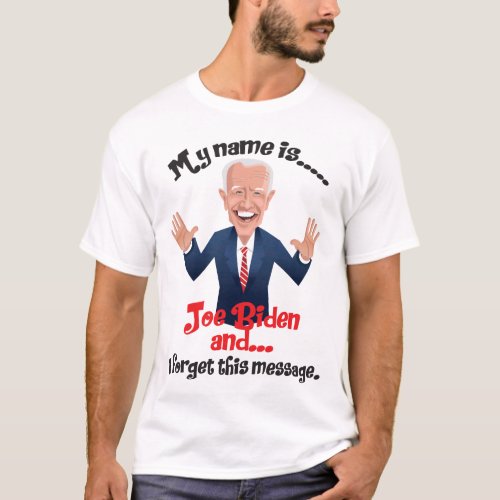 Joe Biden I forgot this message T_Shirt