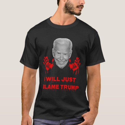 Joe Biden I Will Just Blame Trump Halloween T_Shirt