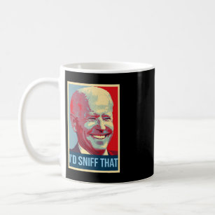 Joe Biden I'd Sniff That Presidential Sniffer Anti Coffee Mug