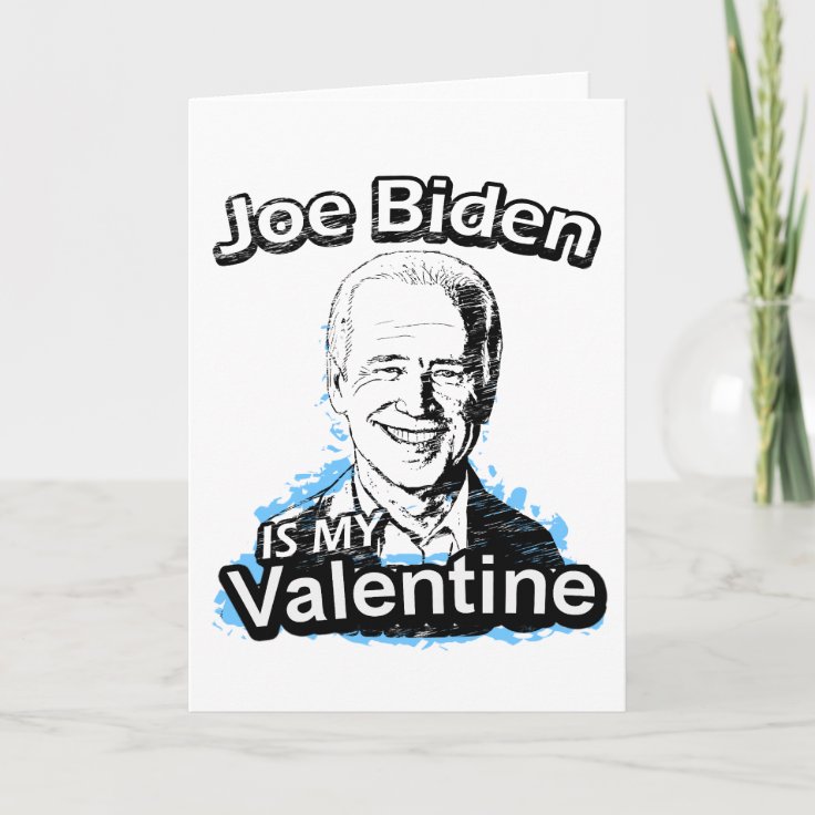 Joe Biden is my Valentine Card | Zazzle