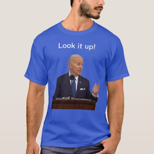 Joe Biden Look It Up  T_Shirt