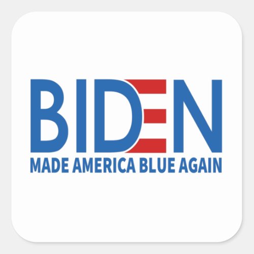 Joe Biden Made America Blue Again Square Sticker