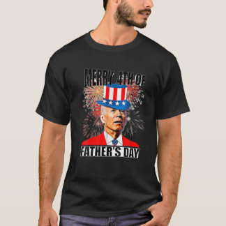 Joe Biden Merry 4Th Of Father's Day Funny 4Th Of J T-Shirt