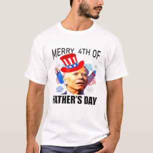 Joe Biden Merry 4Th Of Father's Day Funny 4Th Of J T-Shirt