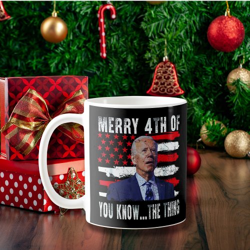 Joe Biden Merry 4th of You KnowThe Thing Coffee Mug