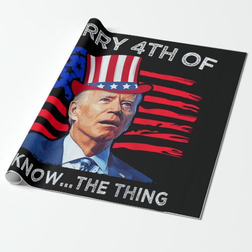 Joe Biden Merry 4th Of You Know The Thing Wrapping Paper