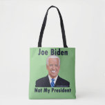 Joe Biden Not My President Mint Colored Tote Bag