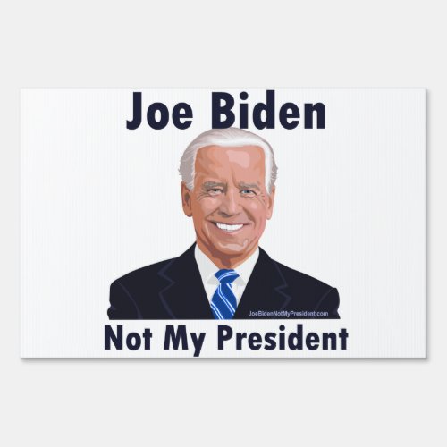Joe Biden Not My President Sign
