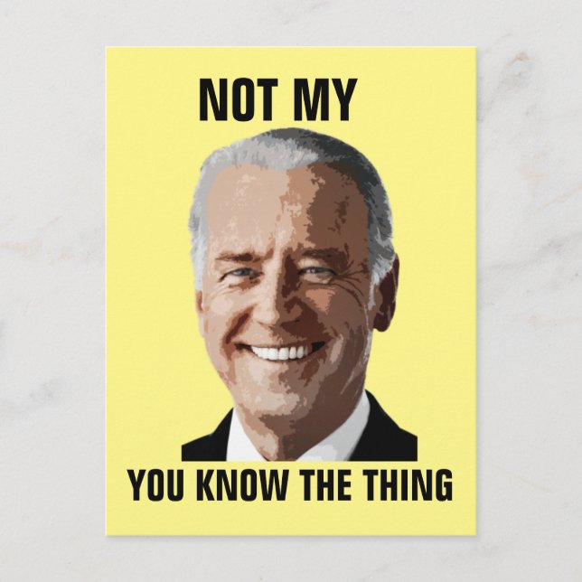 JOE BIDEN NOT MY PRESIDENT (THING) POSTCARDS (Front)