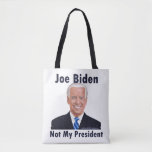 Joe Biden Not My President Tote Bag