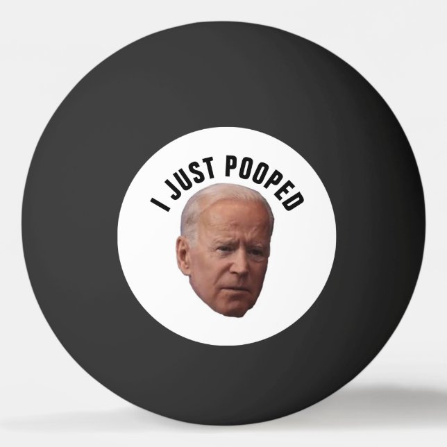 JOE BIDEN PING I JUST POOPED PONG BALLS (Front)