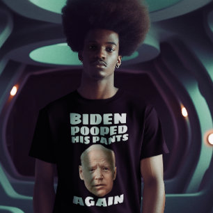 JOE BIDEN POOPED HIS PANTS AGAIN T-SHIRT