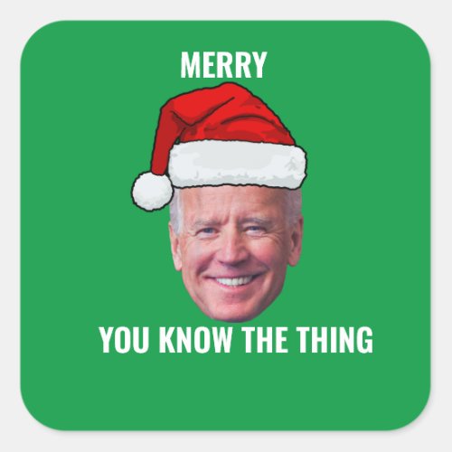 Joe Biden Santa Hat You Know The Thing Square Sticker