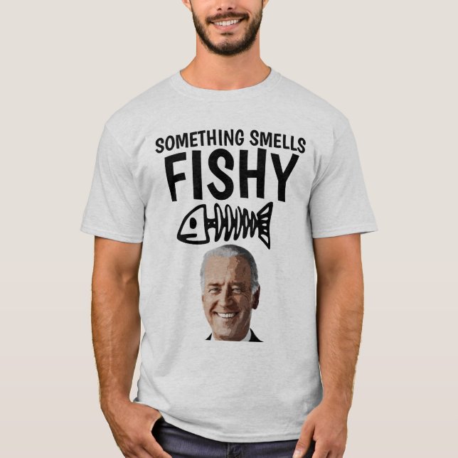 JOE BIDEN SOMETHING SMELLS FISHY T-SHIRTS (Front)