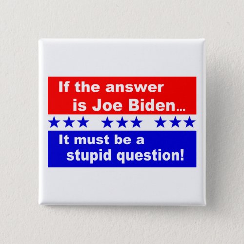 Joe Biden Stupid Question Button