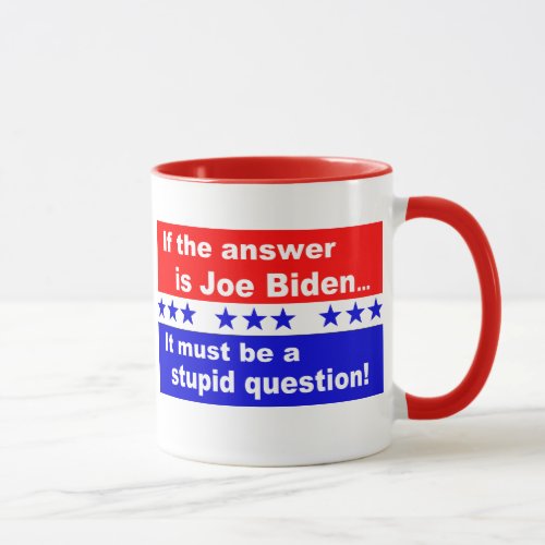 Joe Biden Stupid Question Mug