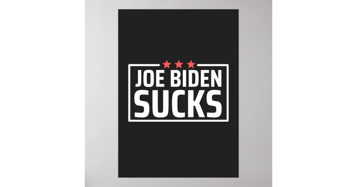 Joe Biden Sucks Poster Zazzle