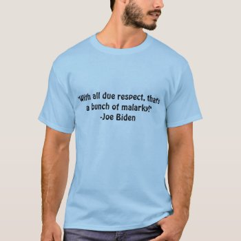 Joe Biden - That's A Bunch Of Malarky T-shirt by larushka at Zazzle