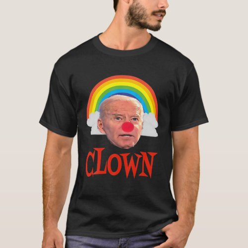 Joe Biden The Clown And Rainbow And Clouds T_Shirt