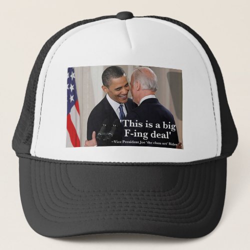 Joe Biden This is a big f_ing deal Trucker Hat