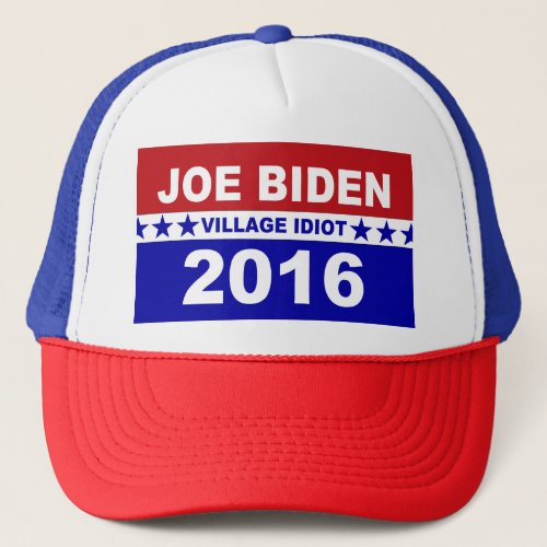 Joe Biden village idiot 2016 Trucker Hat