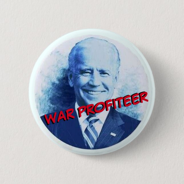 Joe Biden: War Profiteer Button (Front)