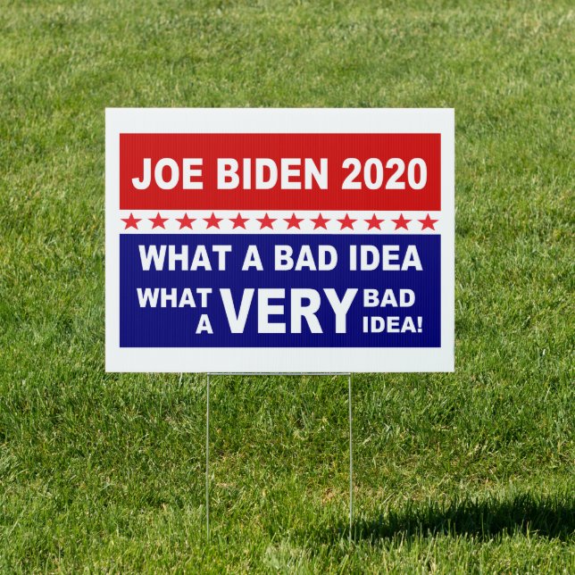 Joe Biden What A Very Bad Idea! Sign (Insitu)