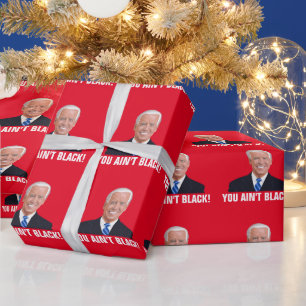 JOE BIDEN YOU AIN'T BLACK! FUNNY CHRISTMAS WRAPPI WRAPPING PAPER