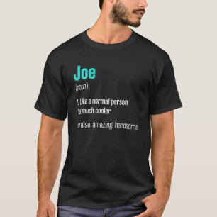 Joe Definition Funny First Name Humor Nickname 1 T-Shirt