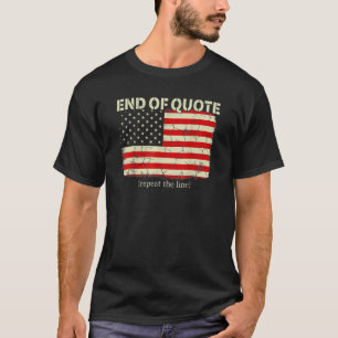 Joe End Of Quote Repeat The Line 4 T-Shirt