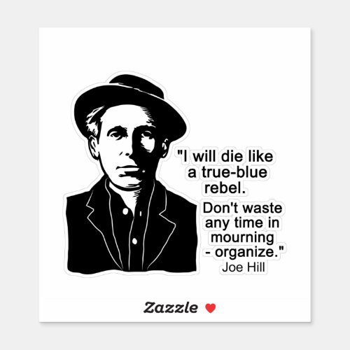 Joe Hill A true_blue rebel quote Sticker