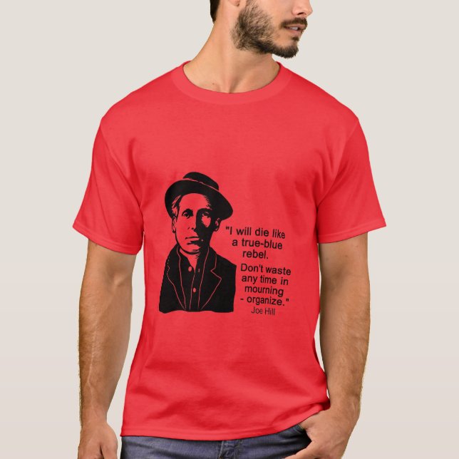 Joe Hill Quote, Don't Mourn Organize T-Shirt (Front)