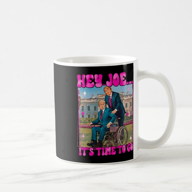 Joe It's Time To Go Real Good Man Donald Trump Fun Coffee Mug (Right)