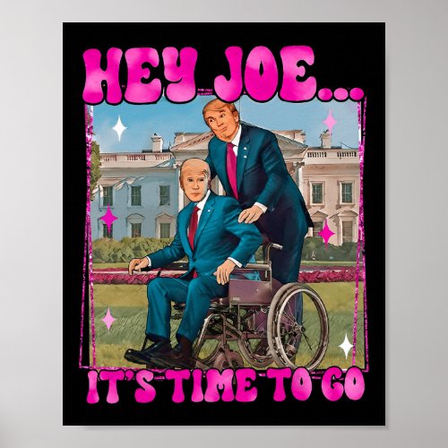 Joe Its Time To Go Real Good Man Donald Trump Fun Poster