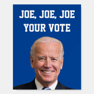 Joe, Joe, Joe Your Vote Foam Board