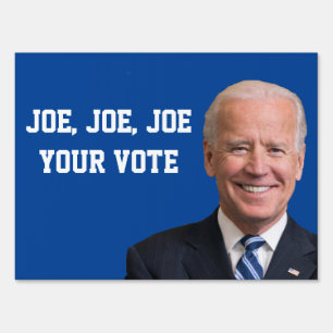 Joe, Joe, Joe Your Vote Sign