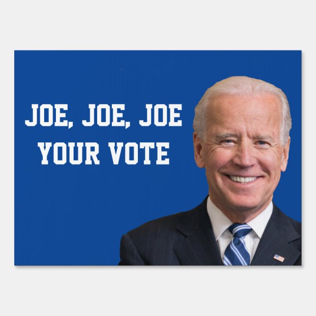 Joe, Joe, Joe Your Vote Sign (Front)