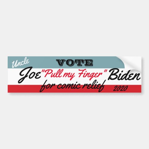 Joe pull my fingerBiden Bumper Sticker