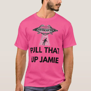 Joe Rogan Experience Pull That Up Jamie  Ufo T-Shirt