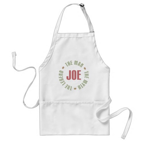 Joe The Man The Myth The Legend Tees Gifts Adult Apron