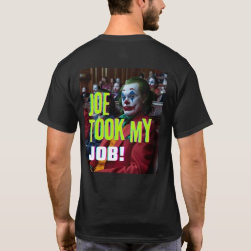 Joe Took my Job T_Shirt