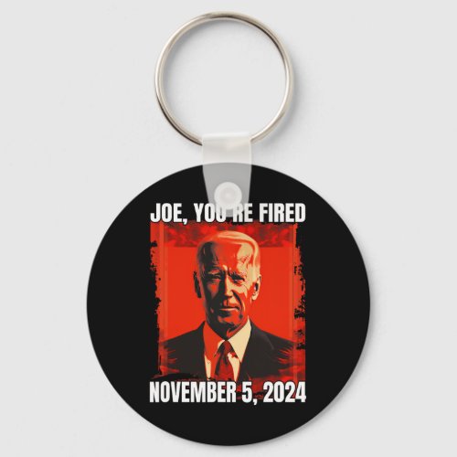 Joe You39re Fired Fire Biden Elect Trump Preside Keychain