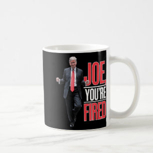Joe, Youre Fired - Funny Trump Dancing Meme Coffee Mug