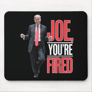 Joe, Youre Fired - Funny Trump Dancing Meme Mouse Pad