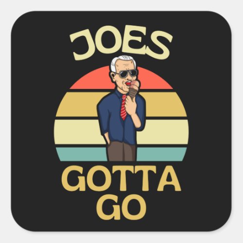 Joes Gotta Go Joe Biden Out Square Sticker