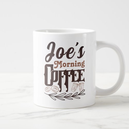 Joes Morning Coffee Custom Typography Art  Giant Coffee Mug